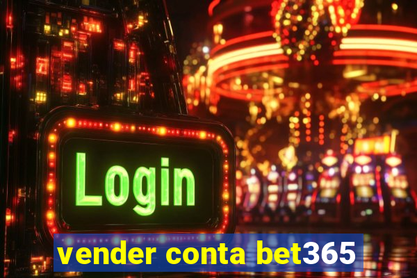 vender conta bet365